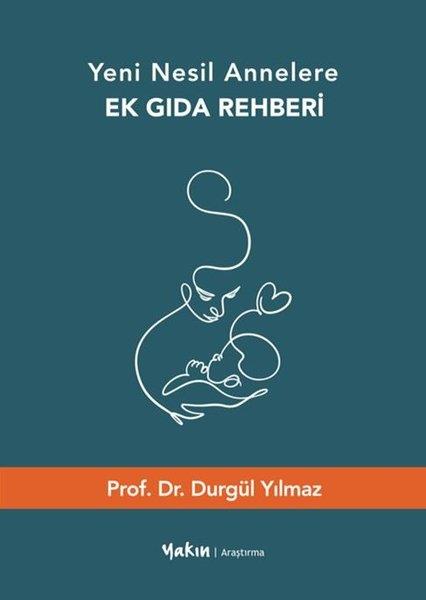 Durgül YılmazAile - ÇocukYeni Nesil Annelere Ek Gıda Rehberi