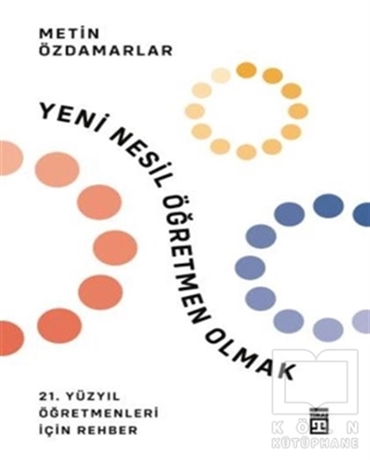 Metin ÖzdamarlarKişisel Gelişim KitaplarıYeni Nesil Öğretmen Olmak