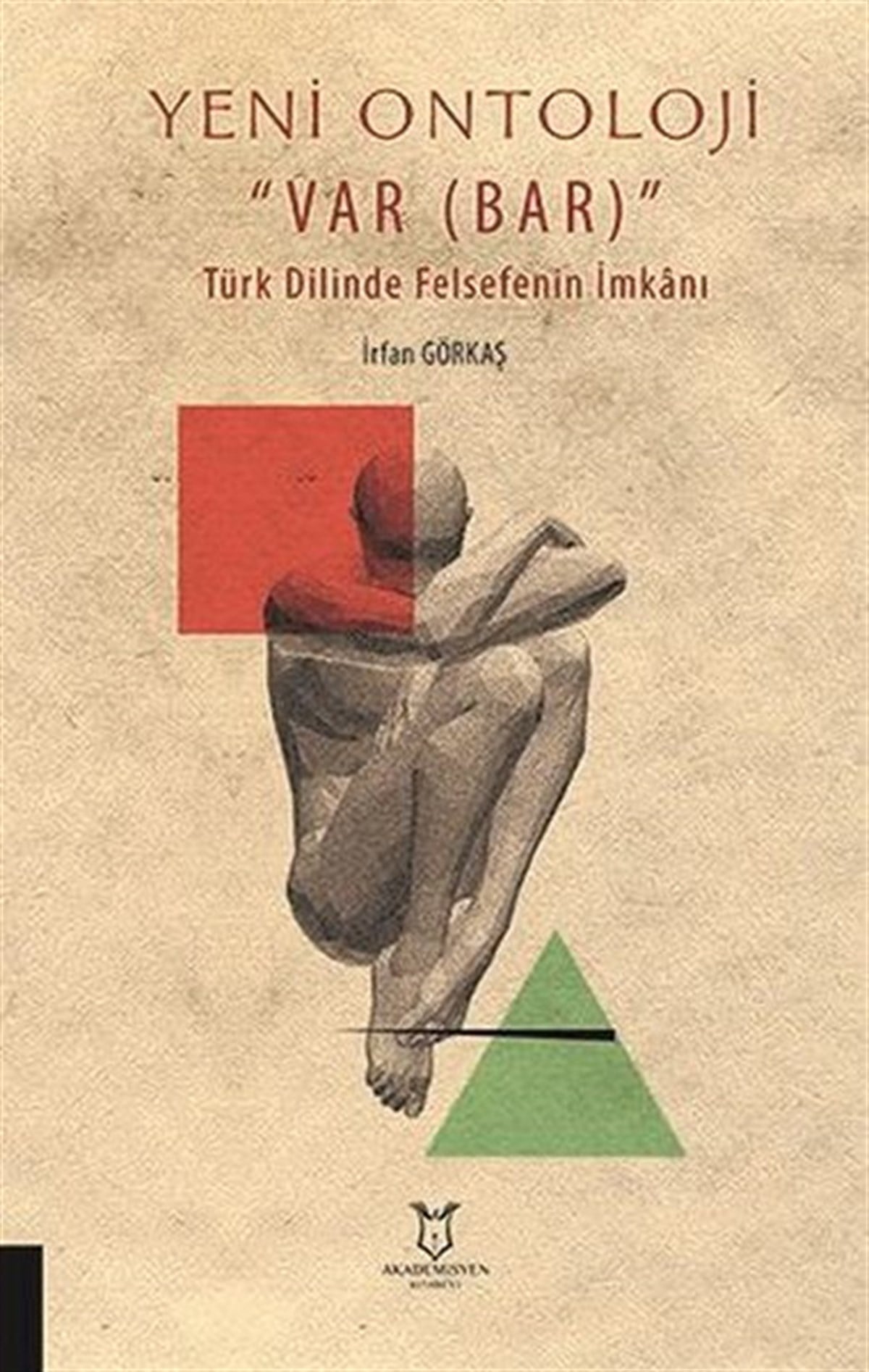 İrfan GörkaşFelsefe BilimiYeni Ontoloji Var - Türk Dilinde Felsefenin İmkanı