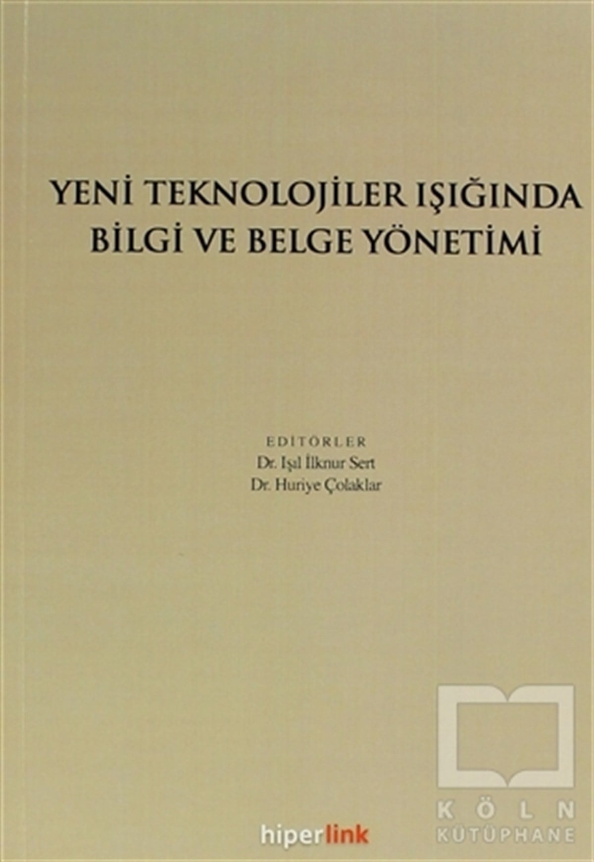 KolektifAkademikYeni Teknolojiler Işığında Bilgi ve Belge Yönetimi