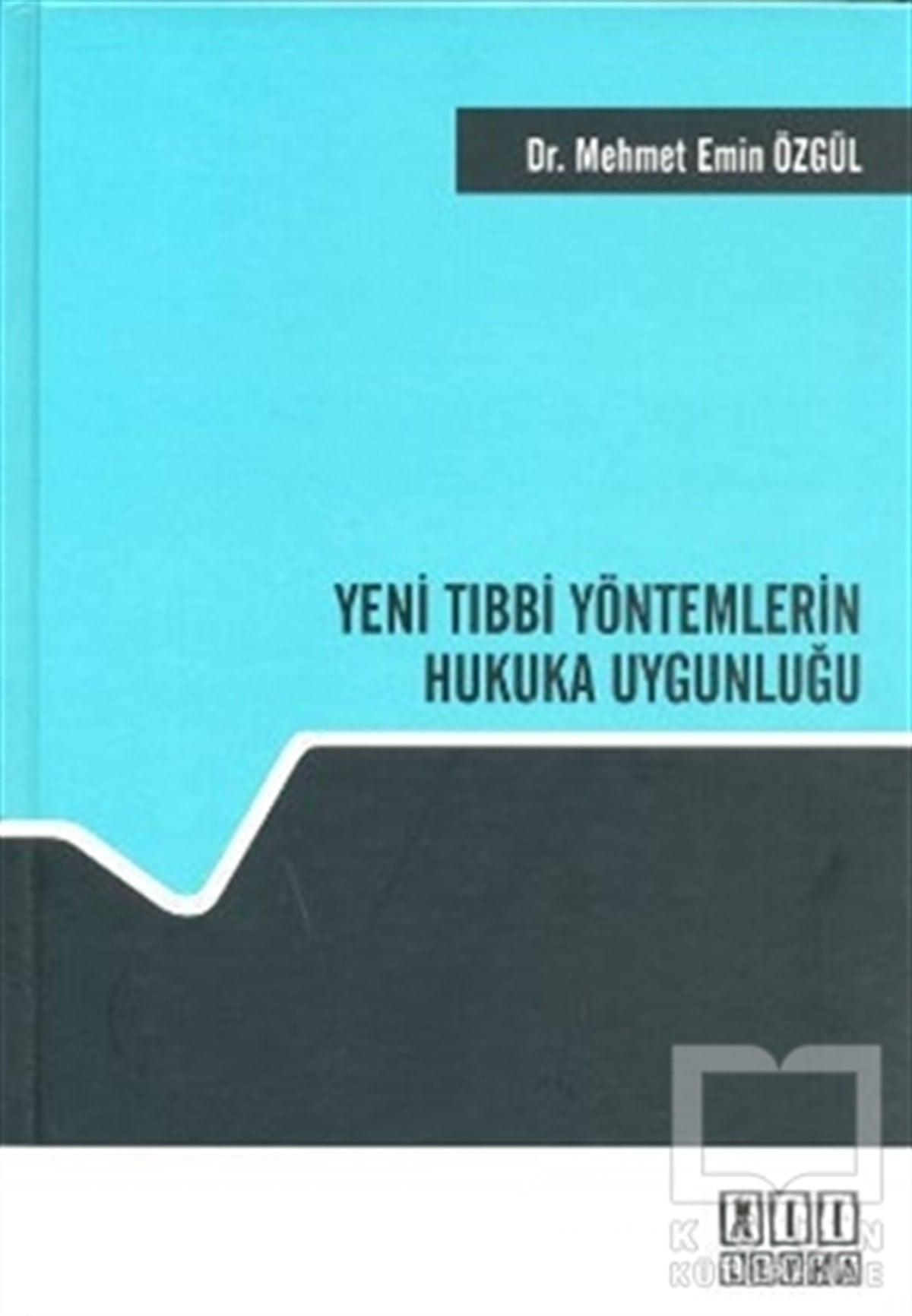 Mehmet Emin ÖzgülHukuk ÜzerineYeni Tıbbi Yöntemlerin Hukuka Uygunluğu