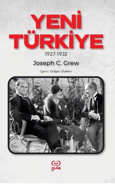 Joseph C. GrewDünya GünlükYeni Türkiye 1927 - 1932