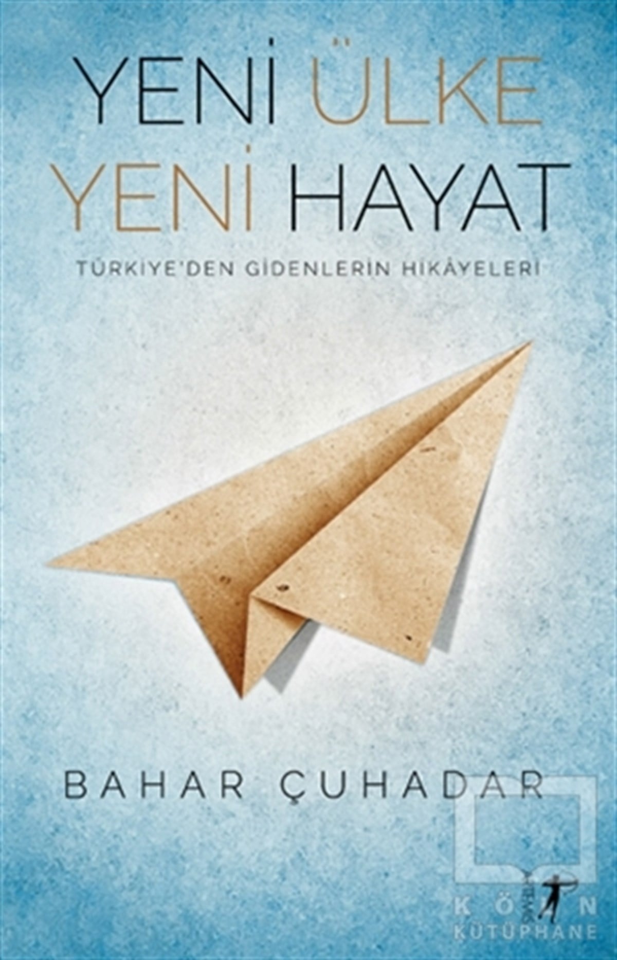 Bahar ÇuhadarAnlatıYeni Ülke Yeni Hayat
