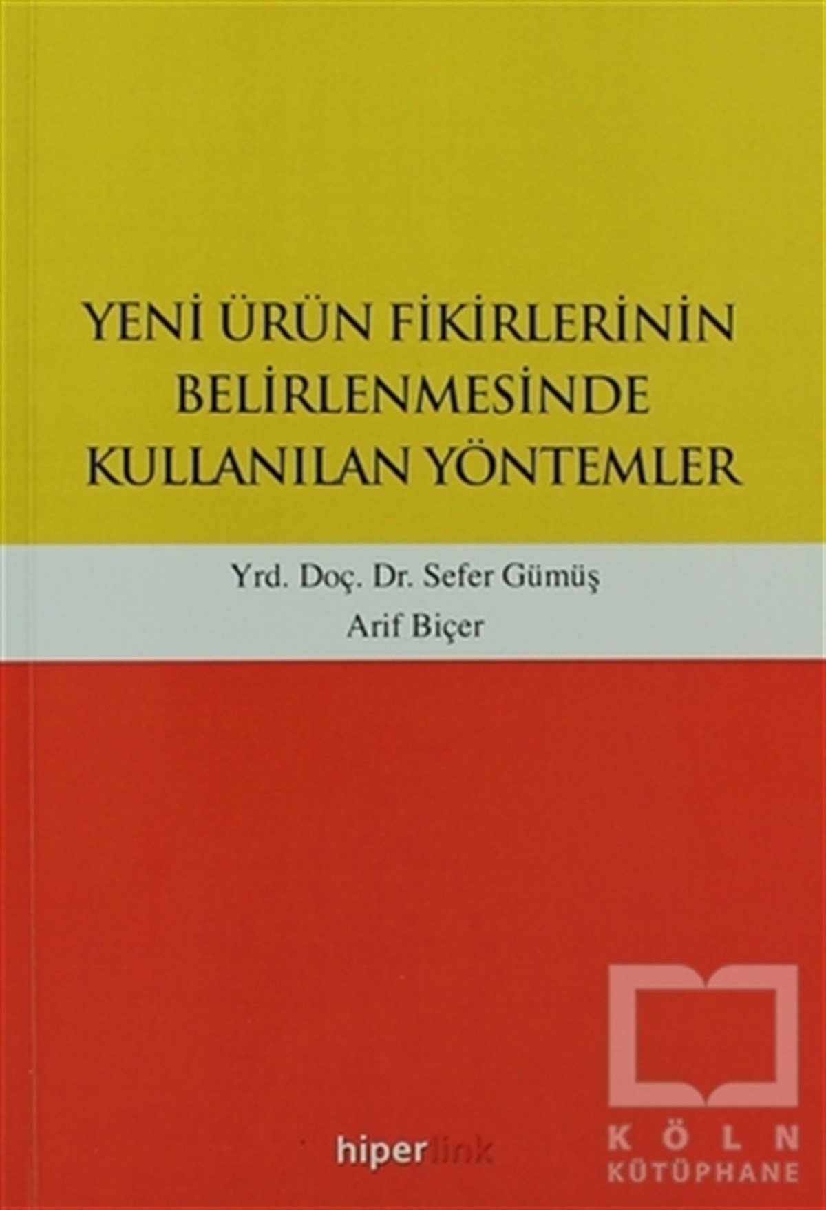 Sefer GümüşAkademikYeni Ürün Fikirlerinin Belirlenmesinde Kullanılan Yöntemler