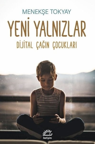 Menekşe TokyayAile - ÇocukYeni Yalnızlar - Dijital Çağın Çocukları