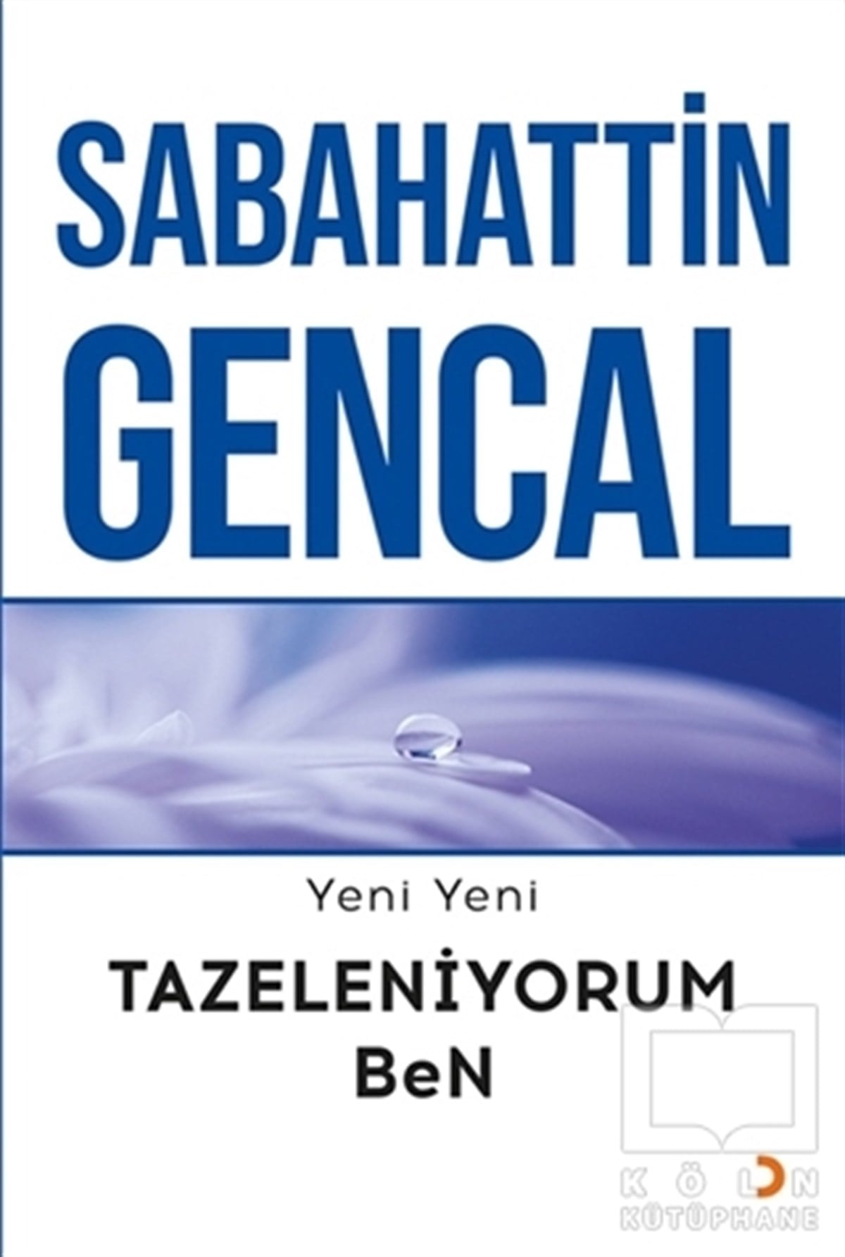 Sabahattin GencalDiğerYeni Yeni Tazeleniyorum Ben