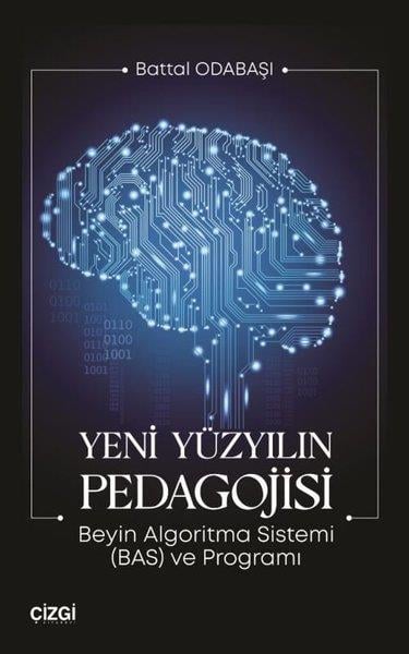 Battal OdabaşıPopüler Bilim KitaplarıYeni Yüzyılın Pedagojisi - Beyin Algoritma Sistemi (BAS) ve Programı