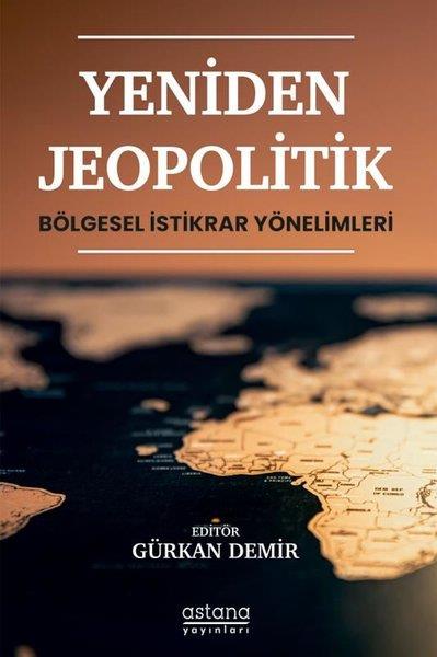 KolektifDünya Siyaseti ve PolitikasıYeniden Jeopolitik - Bölgesel İstikrar Yönelimleri