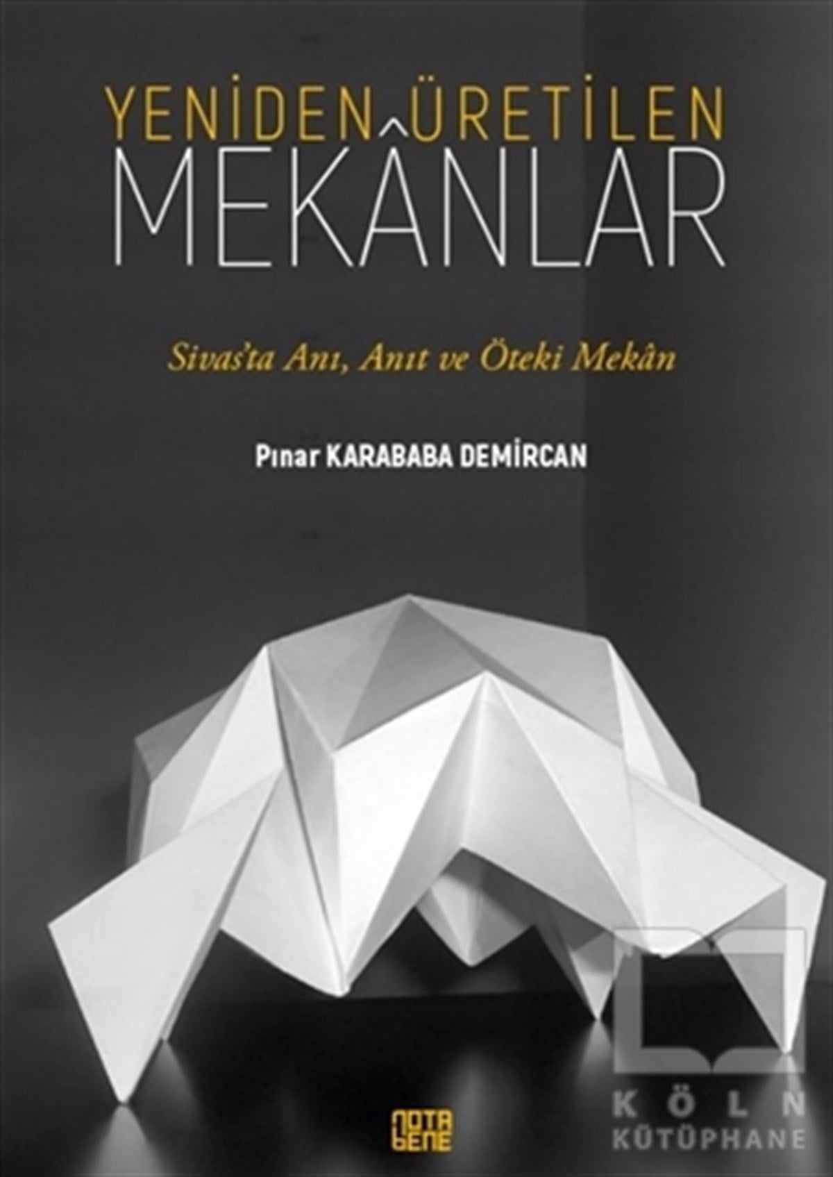 Pınar Karababa DemircanAraştırma - İncelemeYeniden Üretilen Mekanlar