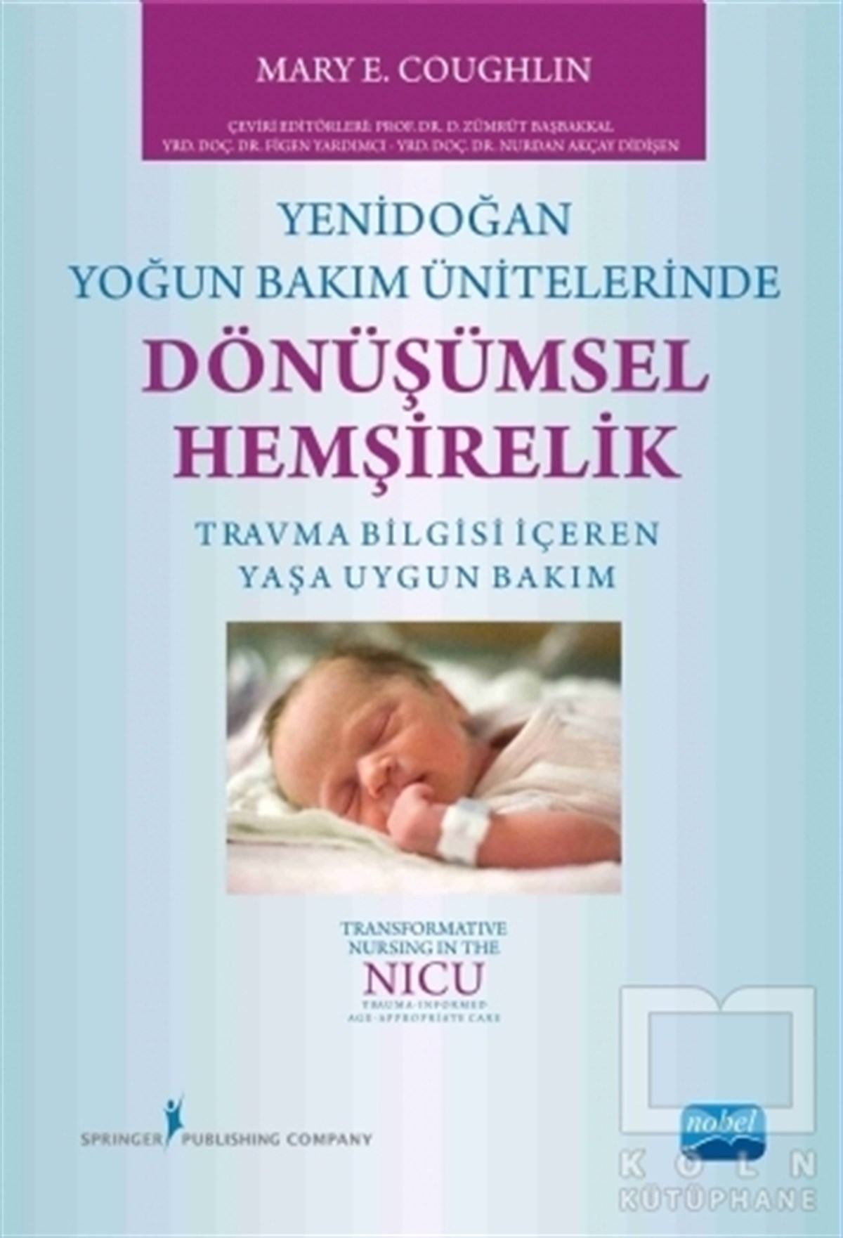 Mary E. CoughlinAkademikYenidoğan Yoğun Bakım Ünitelerinde Dönüşümsel Hemşirelik