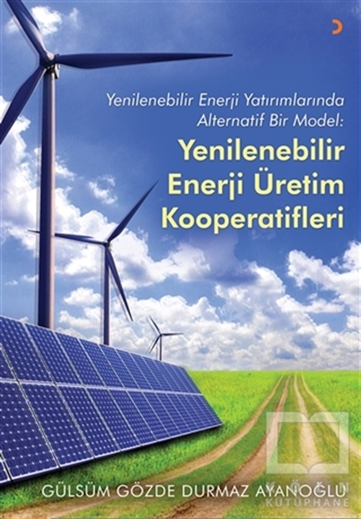 Gülsüm Gözde Durmaz AyanoğluAraştırma-İnceleme-KuramYenilebilir Enerji Üretim Kooperatifleri