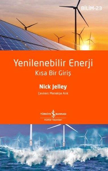 Nick JelleyPopüler Bilim KitaplarıYenilenebilir Enerji - Kısa Bir Giriş-Bilim 23