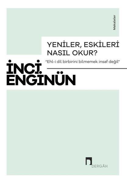 İnci EnginünEleştiri & Kuram & İnceleme KitaplarıYeniler, Eskileri Nasıl Okur? Makaleler