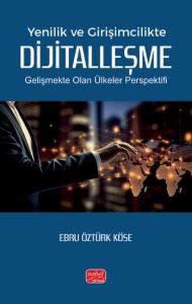 Ebru Öztürk KöseEğitimYenilik ve Girişimcilikte Dijitalleşme - Gelişmekte Olan Ülkeler Perspektifi