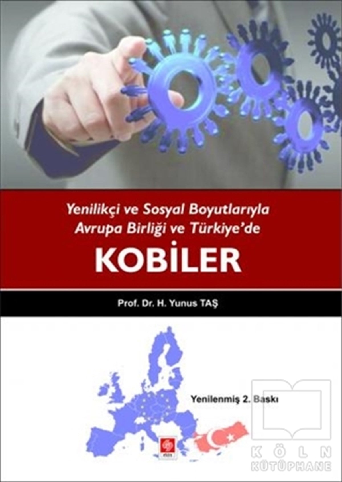 H. Yunus Taşİş Dünyası KitaplarıYenilikçi ve Sosyal Boyutlarıyla Avrupa Birliği ve Türkiye'de Kobiler