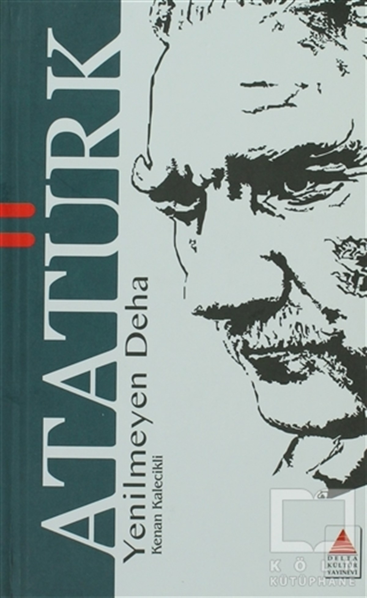 Kenan KalecikliYakın TarihYenilmeyen Deha Atatürk