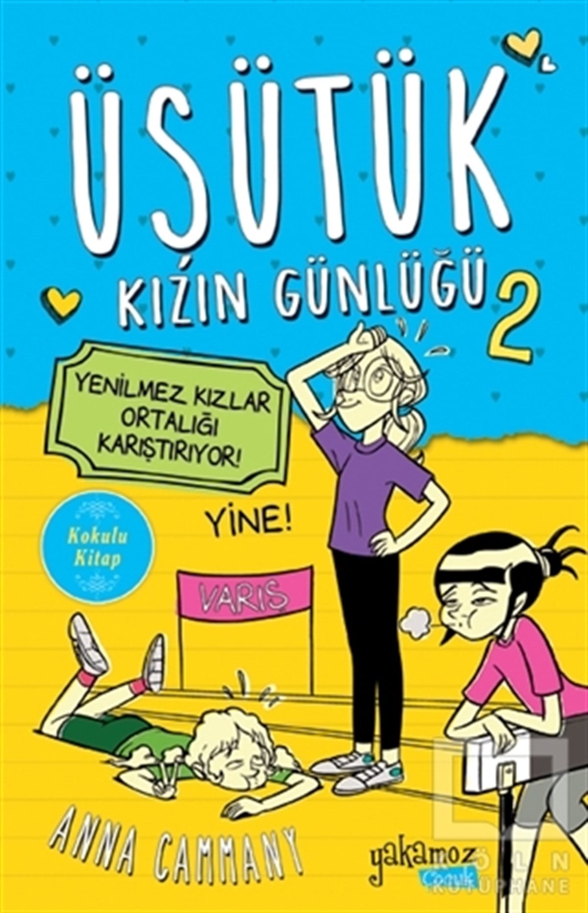 Anna CammanyRoman-ÖyküYenilmez Kızlar Ortalığı Karıştırıyor! - Üşütük Kızın Günlüğü 2