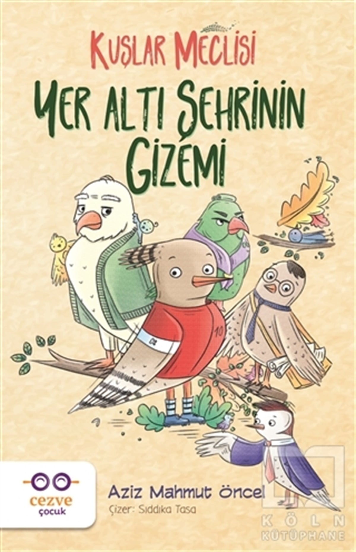 Aziz Mahmut ÖncelÇocuk RomanlarıYer Altı Şehrinin Gizemi - Kuşlar Meclisi