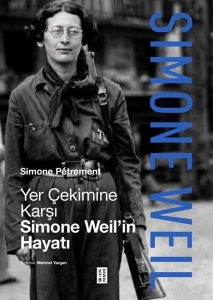 Simone PetrementTarihi Biyografi ve Otobiyografi KitaplarıYer Çekimine Karşı Simone Weil'in Hayatı