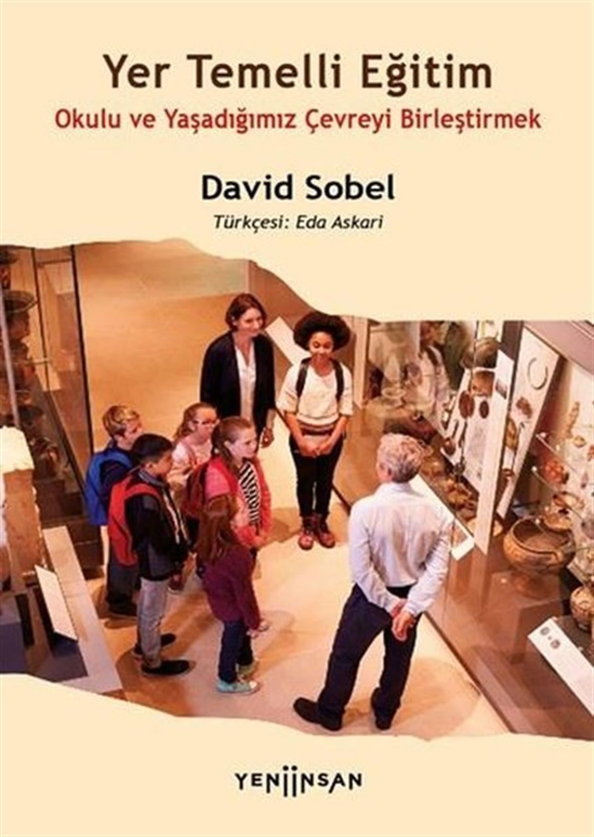 David SobelEğitimYer Temelli Eğitim - Okulu ve Yaşadığımız Çevreyi Birleştirmek