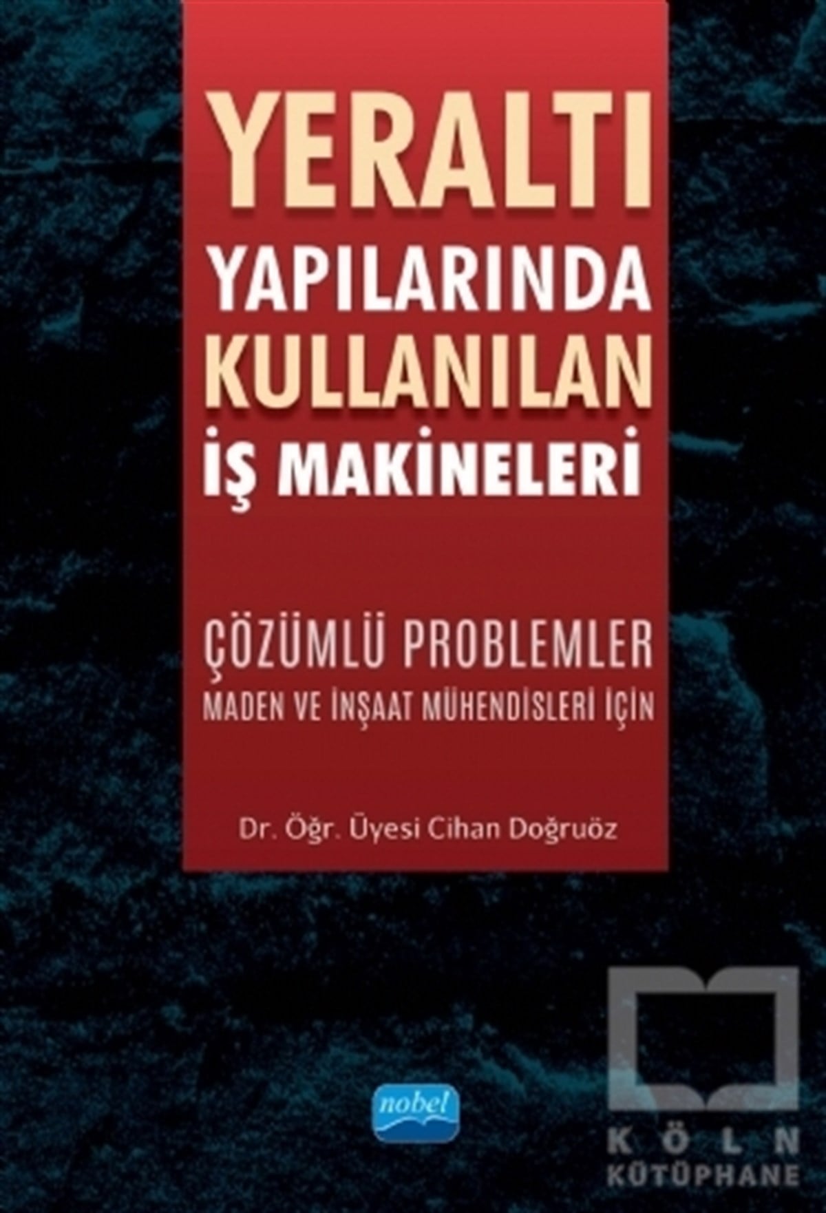 Cihan DoğruözMühendislikYeraltı Yapılarında Kullanılan İş Makineleri