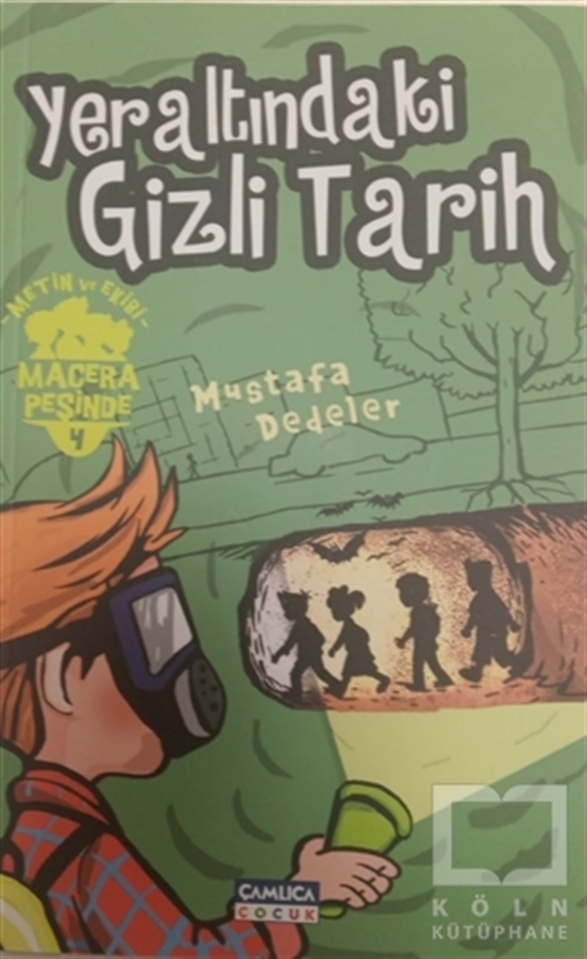 Mustafa DedelerÇocuk Hikaye KitaplarıYeraltındaki Gizli Tarih - Metin ve Ekibi Macera Peşinde 4