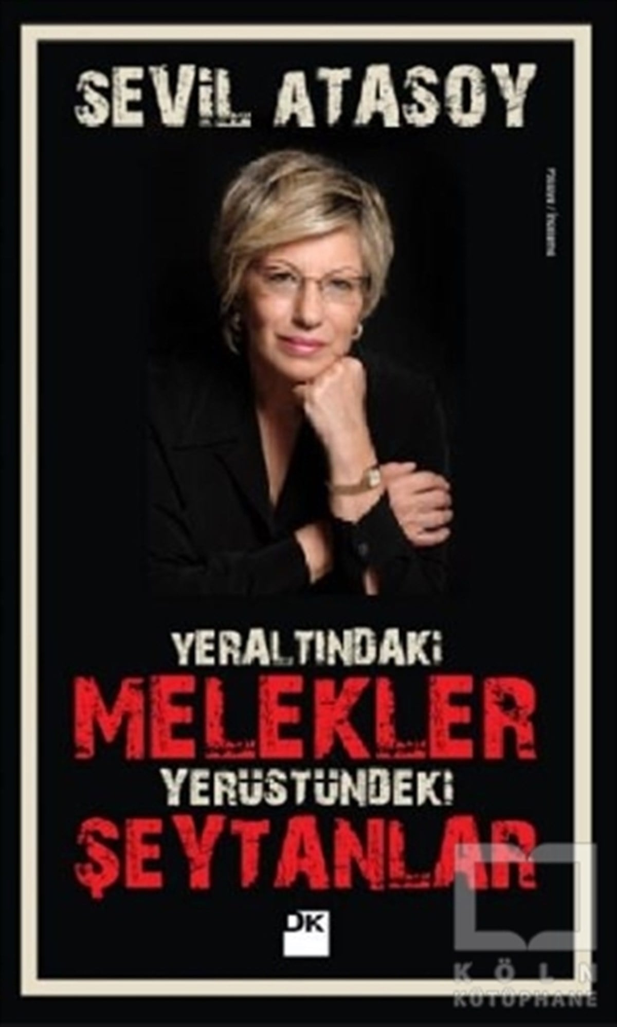Sevil AtasoyPolisiye Romanlar & Cinayet RomanlarıYeraltındaki Melekler Yerüstündeki Şeytanlar