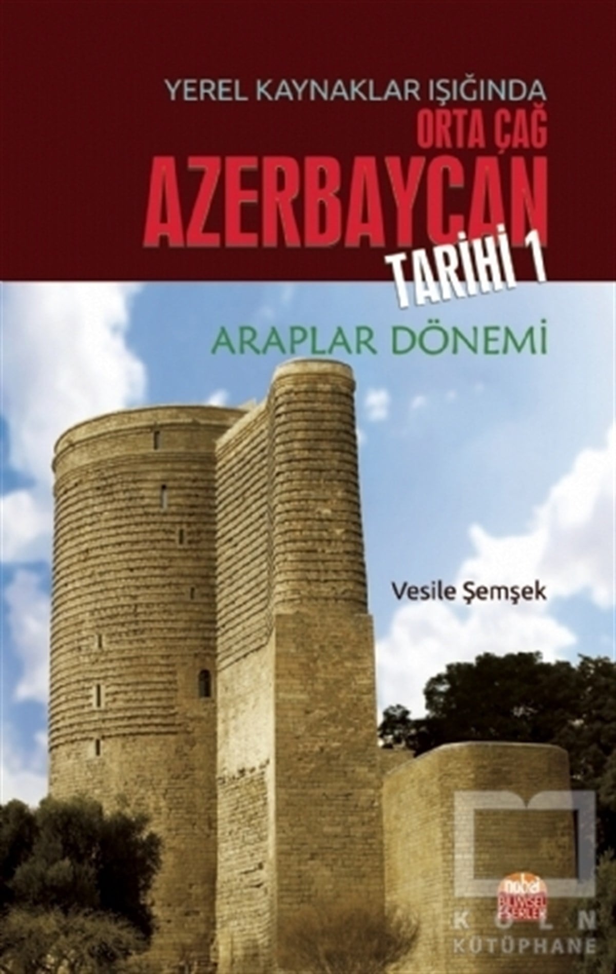 Vesile ŞemşekAraştırma - İncelemeYerel Kaynaklar Işığında Orta Çağ Azerbaycan Tarihi 1
