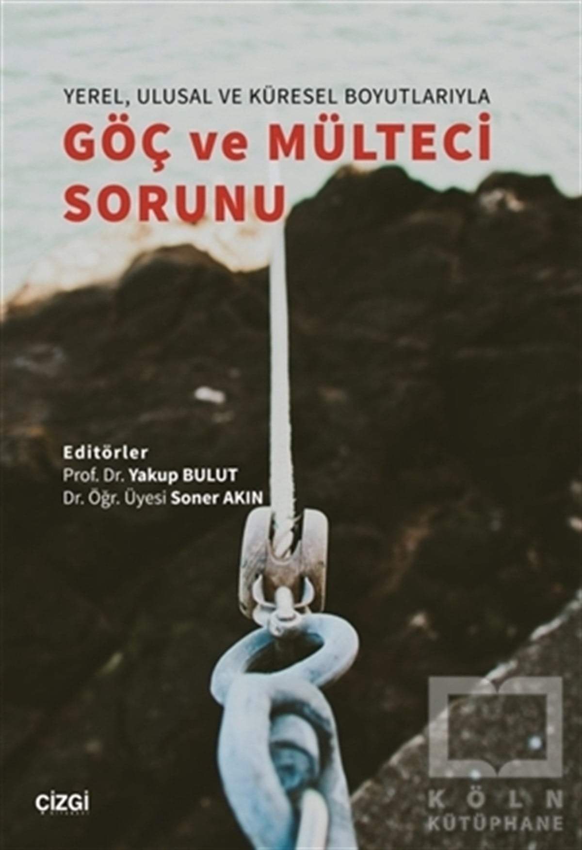 Yakup BulutAraştırma - İncelemeYerel, Ulusal ve Küresel Boyutlarıyla Göç ve Mülteci Sorunu
