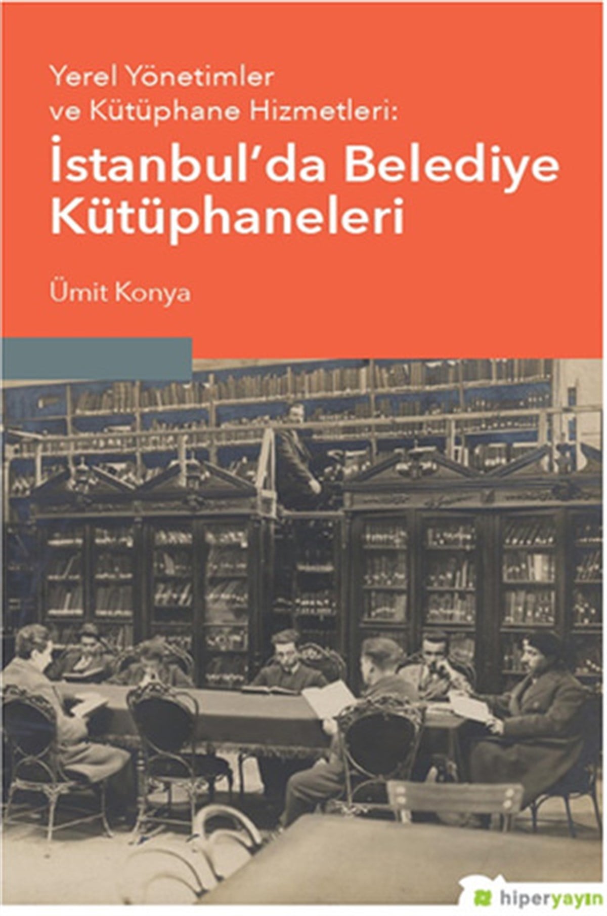 Ümit KonyaEğitimYerel Yönetimler ve Kütüphane Hizmetleri-İstanbulda Belediye Kütüphaneleri