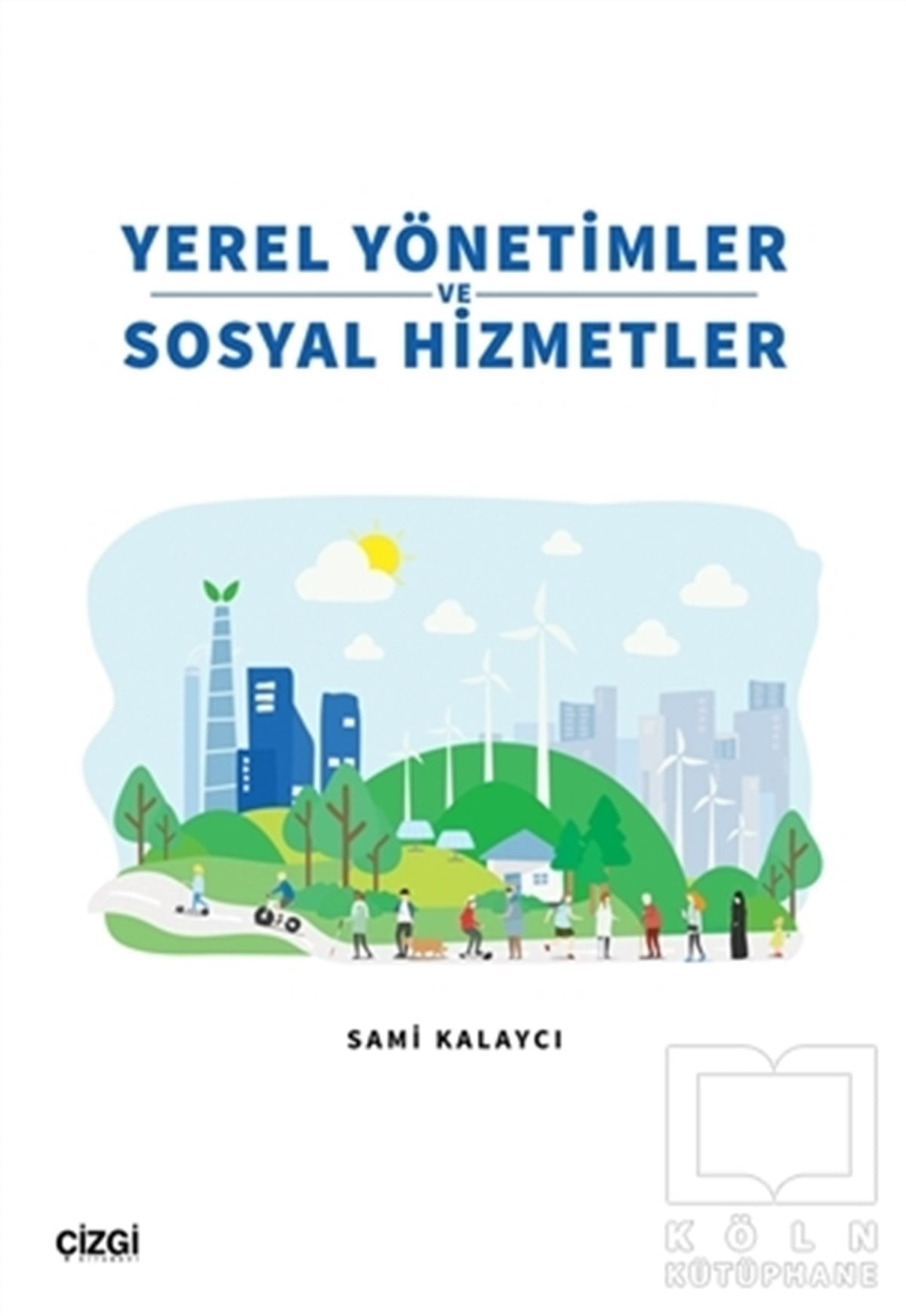 Sami KalaycıAraştırma - İncelemeYerel Yönetimler ve Sosyal Hizmetler