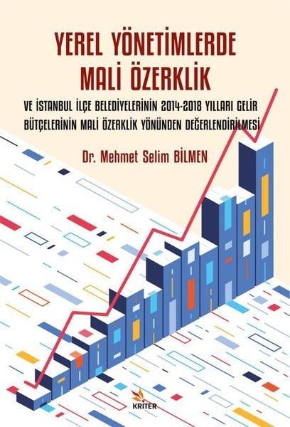 Mehmet Selim BilmenEkonomi KitaplarıYerel Yönetimlerde Mali Özerklik ve İstanbul İlçe Belediyelerinin 2014 - 2018 Yılları Gelir Bütçeler