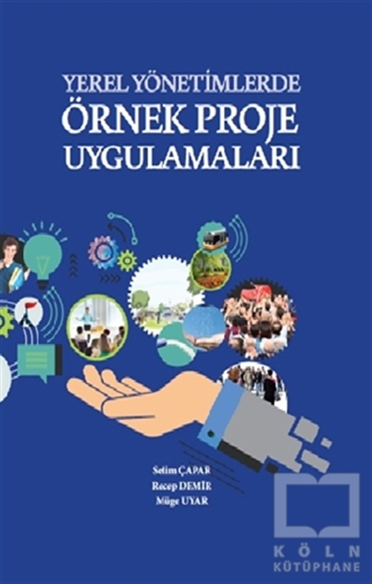 KolektifYönetim KitaplarıYerel Yönetimlerde Örnek Proje Uygulamaları (Ciltli)