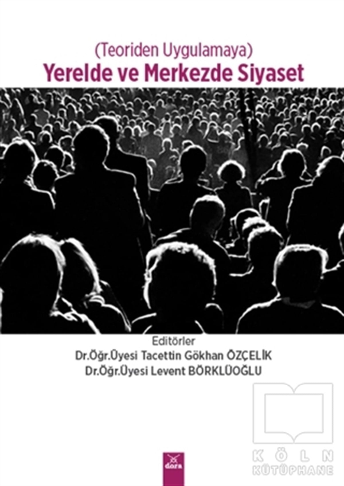 Tacettin Gökhan ÖzçelikAraştırma & İnceleme ve Referans KitaplarıYerelde ve Merkezde Siyaset
