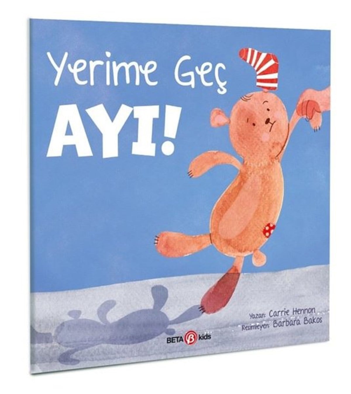 Carrie HannonEgitim Etkinlik KitaplariYerime Geç Ayı!