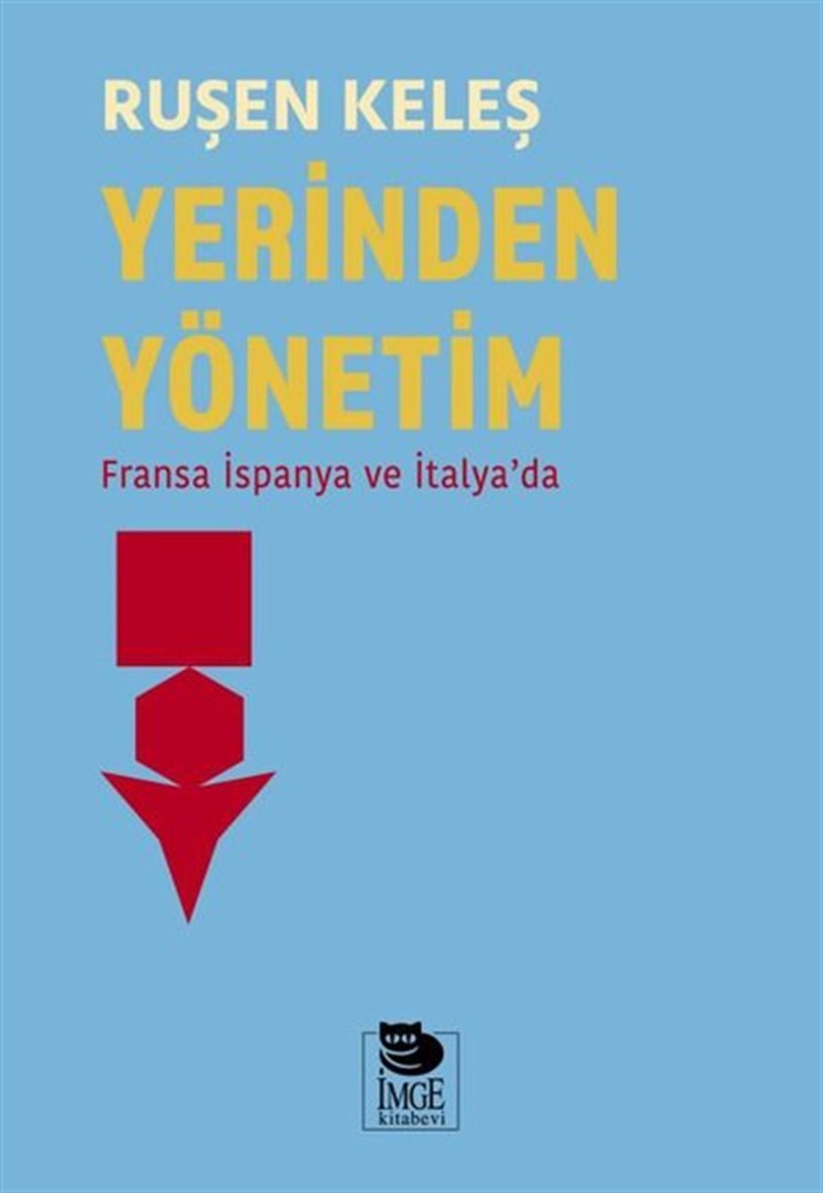 Ruşen KeleşDünya Siyaseti ve PolitikasıYerinden Yönetim-Fransa İspanya ve İtalya'da
