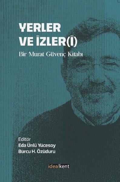 KolektifSosyoloji KitaplarıYerler ve İzleri - Bir Murat Güvenç Kitabı