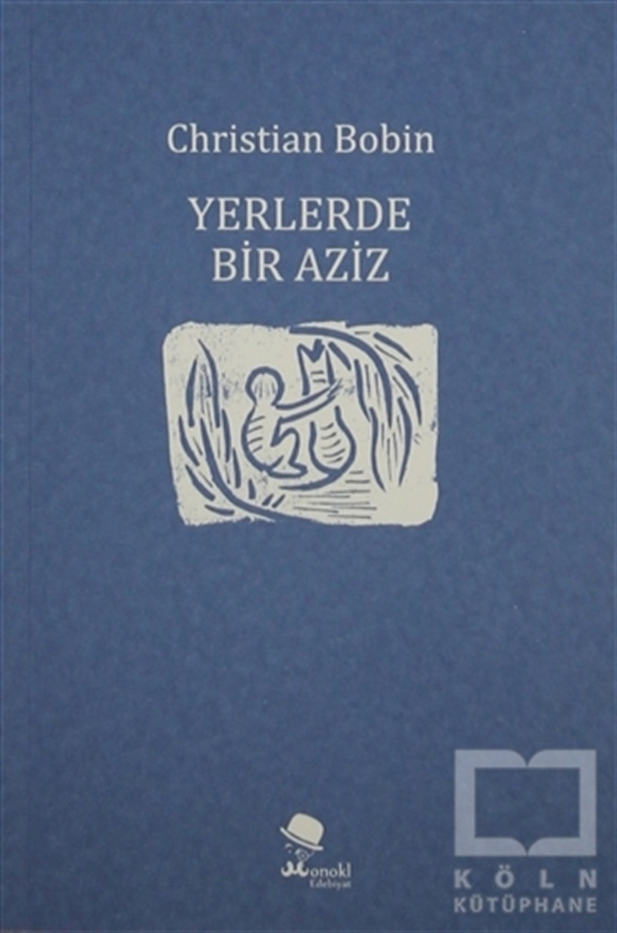 Christian BobinAnlatıYerlerde Bir Aziz
