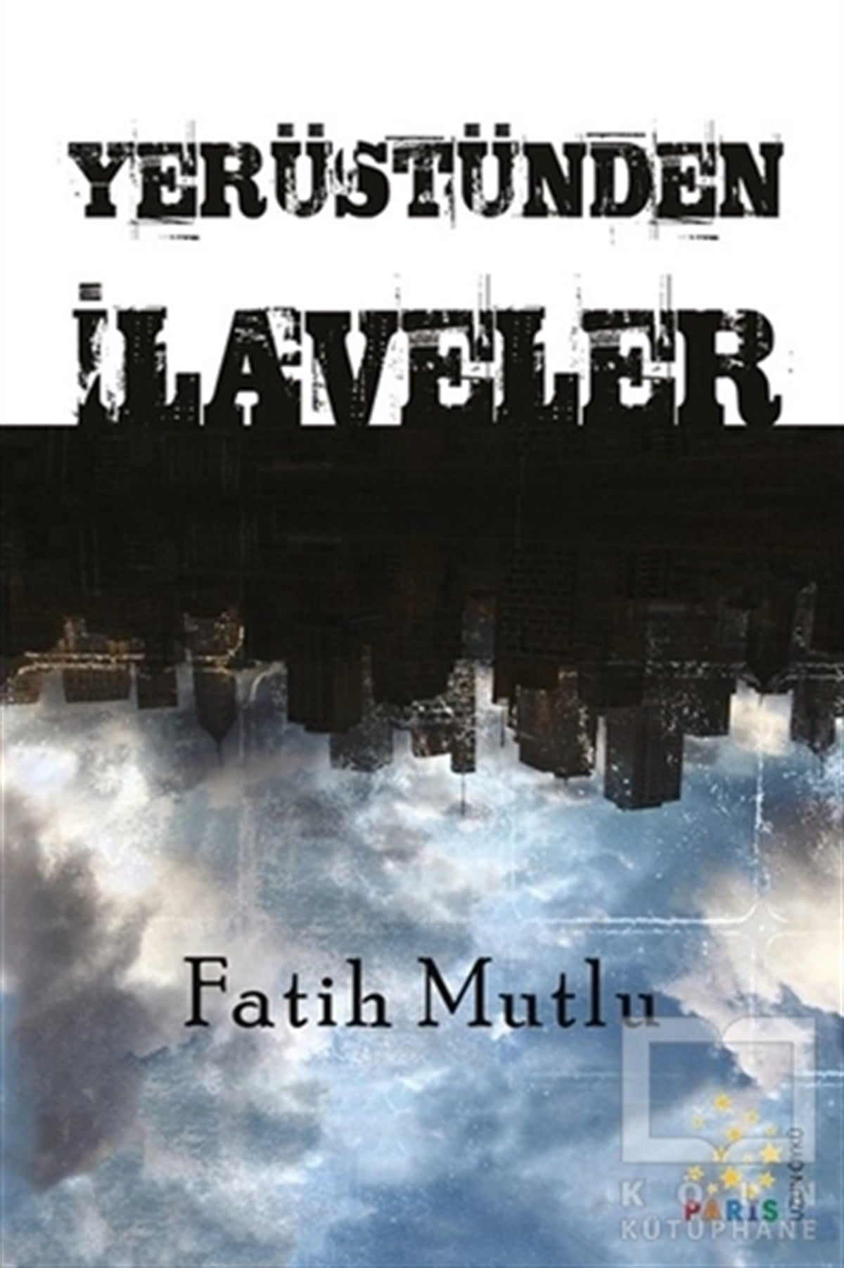 Fatih MutluÖyküYerüstünden İlaveler