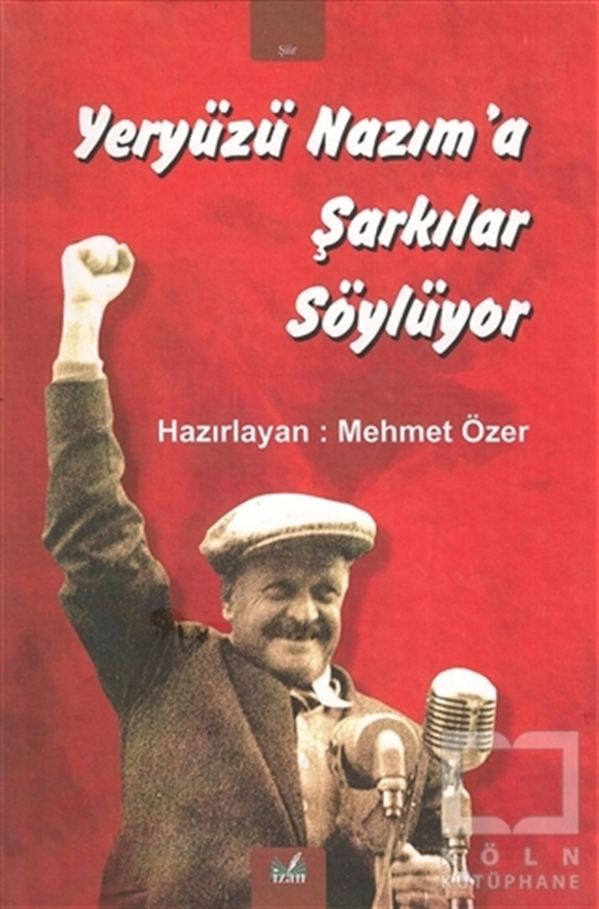 Mehmet ÖzerAraştırma-İnceleme-ReferansYeryüzü Nazım’a Şarkılar Söylüyor