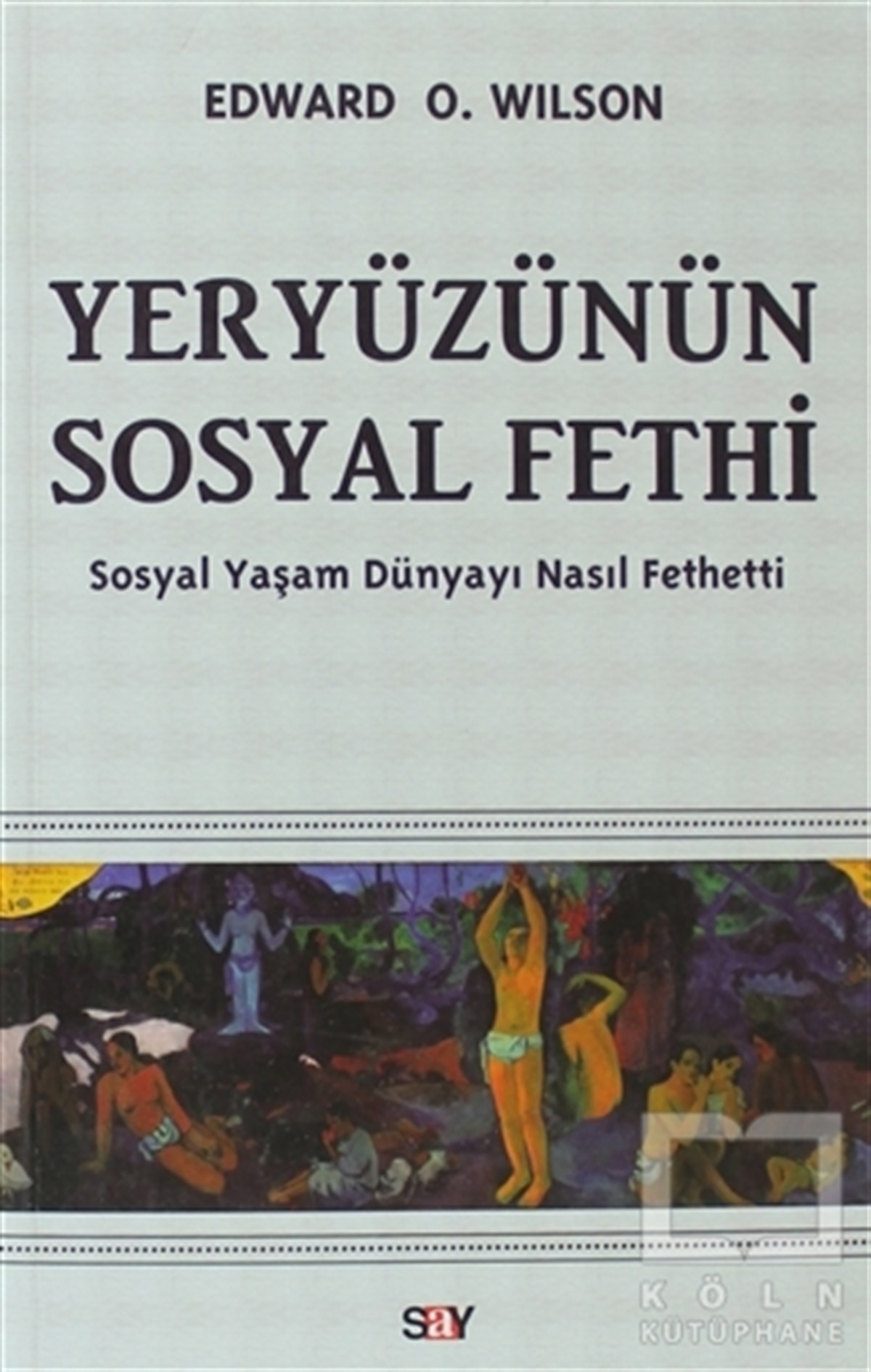 Edward O. WilsonPopüler BilimYeryüzünün Sosyal Fethi