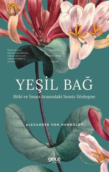 Alexander Von HumboldtBotanikYeşil Bağ - Bitki ve İnsan Arasındaki Sessiz Sözleşme - Yasaklı Bitkilerin Tarihi