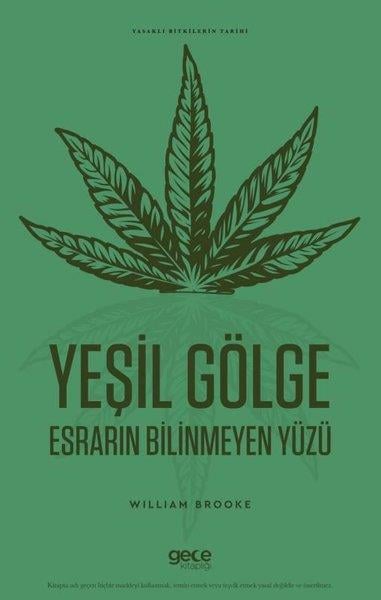 William BrookeBotanikYeşil Gölge - Esrarın Bilinmeyen Yüzü-Yasaklı Bitkilerin Tarihi