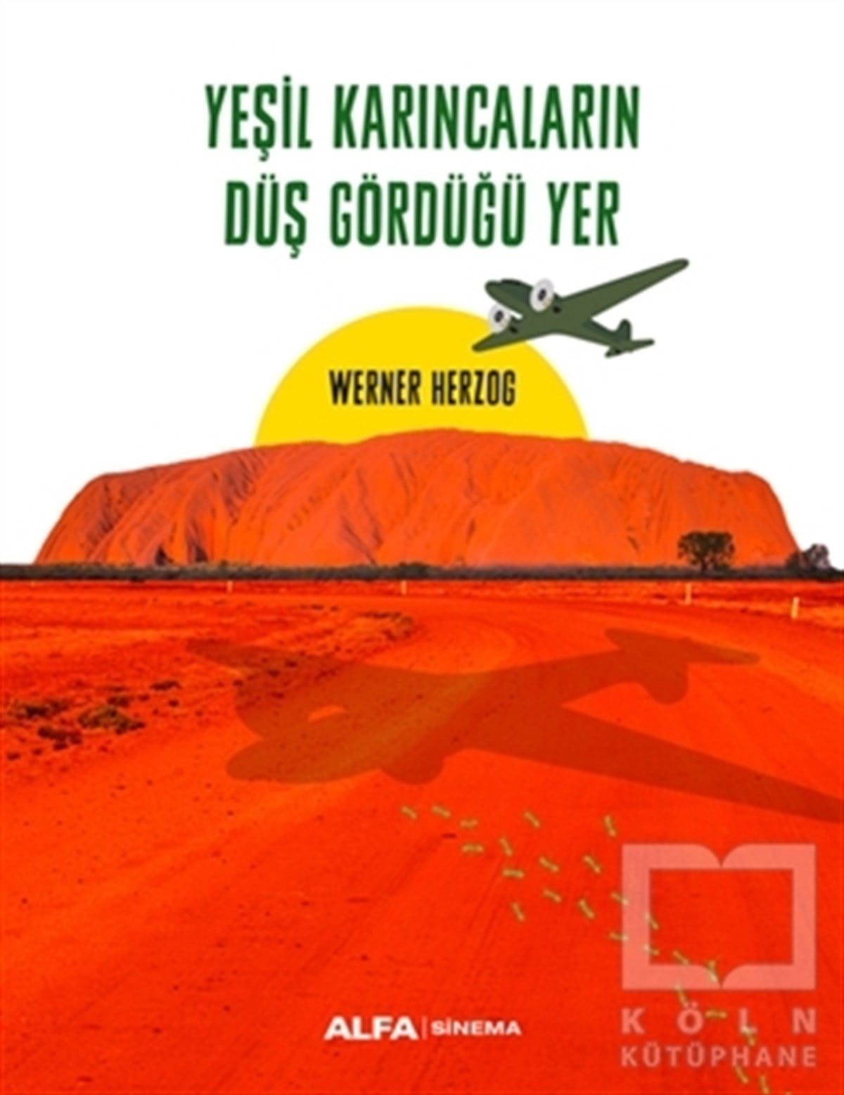 Werner HerzogFotoğrafçılık KitaplarıYeşil Karıncaların Düş Gördüğü Yer