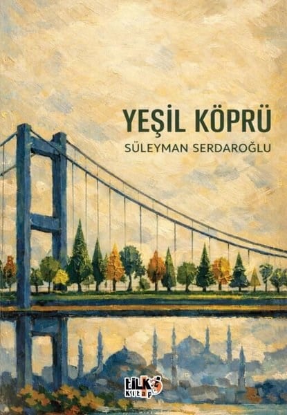 Süleyman SerdaroğluTürk RomaniYeşil Köprü