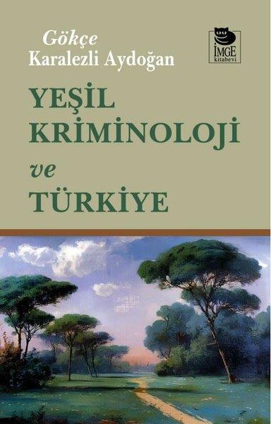 Gökçe Karalezli AydoğanDünya Siyaseti ve PolitikasıYeşil Kriminoloji ve Türkiye