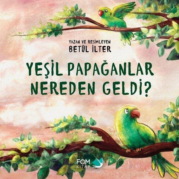 Betül İlterEgitim Etkinlik KitaplariYeşil Papağanlar Nereden Geldi?