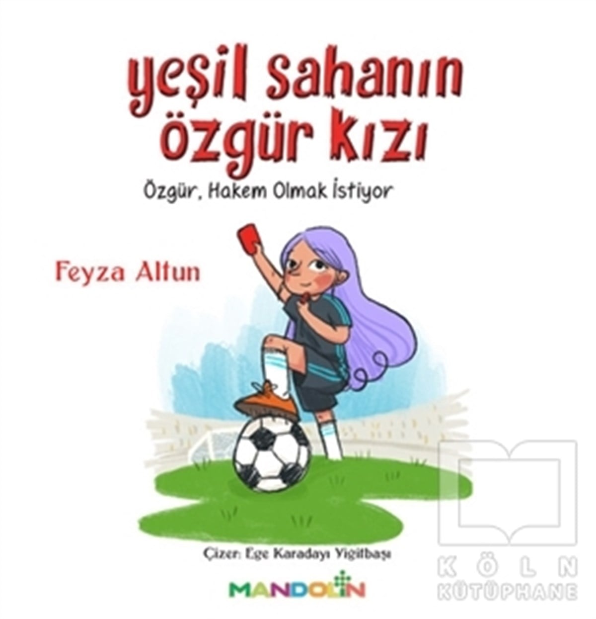Feyza AltunÇocuk RomanlarıYeşil Sahanın Özgür Kızı