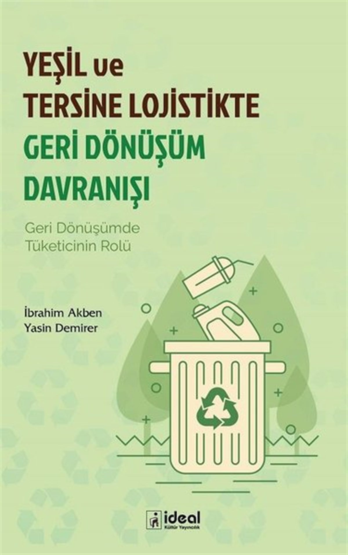Yasin DemirerEğitimYeşil ve Tersine Lojistikte Geri Dönüşüm Davranışı