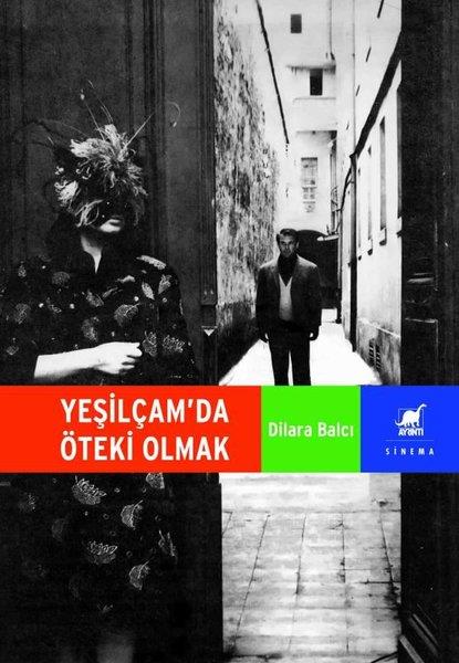 Dilara BalcıSinemaYeşilçam'da Öteki Olmak